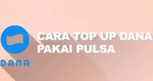 Cara Top Up Dana Lewat Pulsa Terbaik di Indonesia